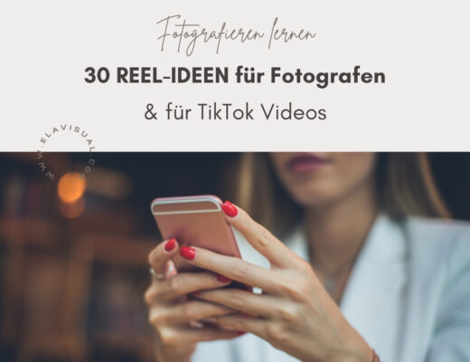 Foto Blog 30_Reel Ideen Fotografen TikTok Videos